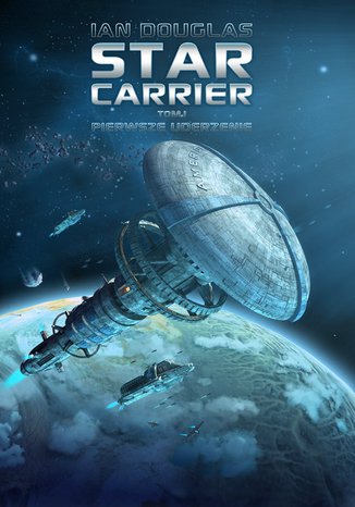 Star Carrier. Tom I: Pierwsze uderzenie Ian Douglas - okladka książki