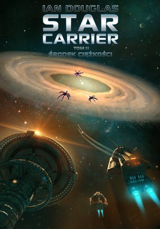 Star Carrier. Tom II: Środek ciężkości Ian Douglas - okladka książki