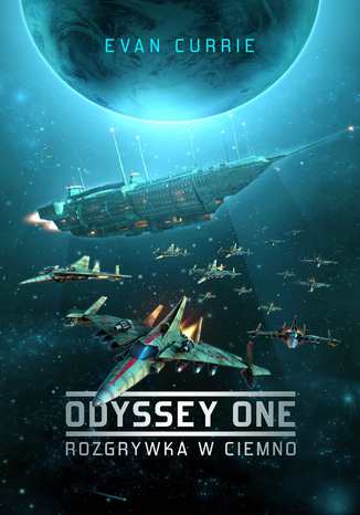 Odyssey One: Rozgrywka w ciemno Evan Currie - okladka książki