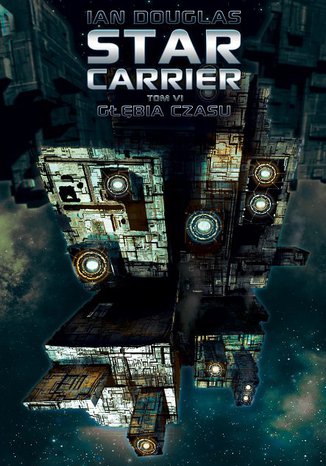 Star Carrier. Tom VI: Głębia czasu Ian Douglas - okladka książki