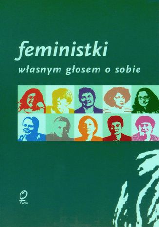 Feministki. Własnym głosem o sobie Opracowanie zbiorowe - okladka książki