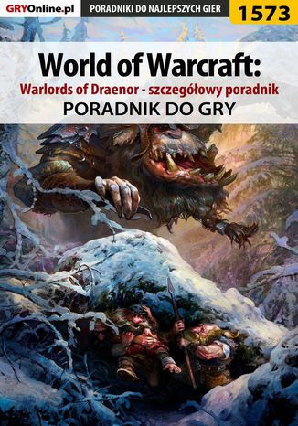 World of Warcraft: Warlords of Draenor - szczegółowy poradnik Patryk Greniuk - okladka książki