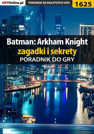Batman: Arkham Knight - zagadki i sekrety Jacek "Stranger" Hałas - okladka książki