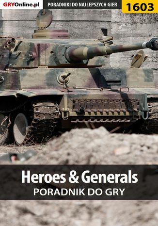 Heroes  Generals - poradnik do gry Jakub Bugielski - okladka książki