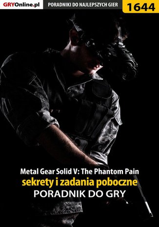 Metal Gear Solid V: The Phantom Pain - sekrety i zadania poboczne Jacek "Stranger" Hałas, Kuba "Zaan" Zgierski - okladka książki