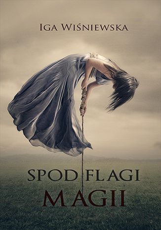 Spod flagi magii Iga Wiśniewska - okladka książki