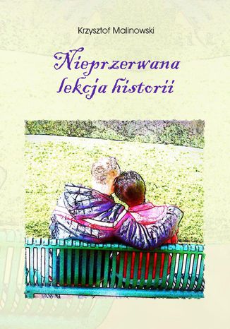 Nieprzerwana lekcja historii Krzysztof Malinowski - okladka książki