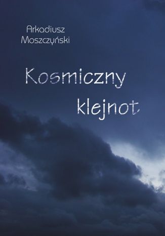 Kosmiczny klejnot Arkadiusz Moszczyński - okladka książki