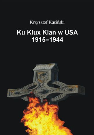 Ku Klux Klan w USA 1915-1944 Krzysztof Kasiński - okladka książki