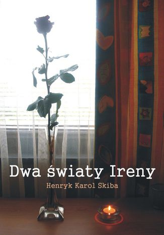 Dwa światy Ireny Henryk Karol Skiba - okladka książki