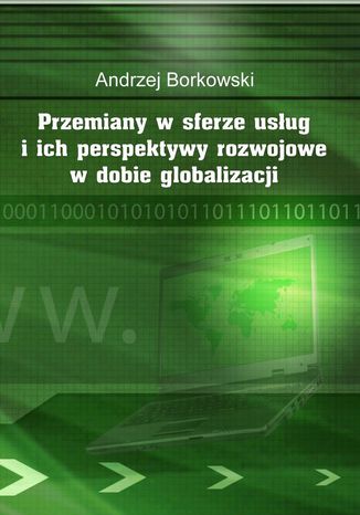 Przemiany w sferze usług i ich perspektywy rozwojowe w dobie globalizacji Andrzej Borkowski - okladka książki