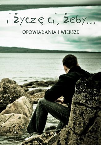 I życzę ci, żeby Opracowanie zbiorowe - okladka książki