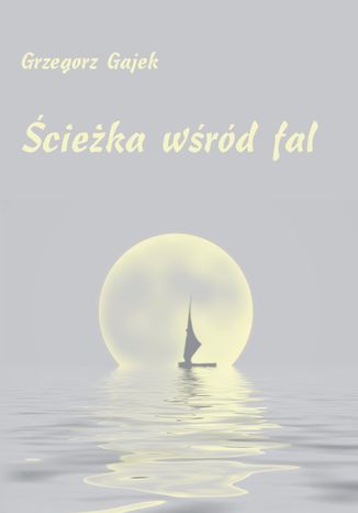 Ścieżka wśród fal Grzegorz Gajek - okladka książki