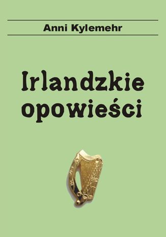 Irlandzkie opowieści Anni Kylemehr - okladka książki