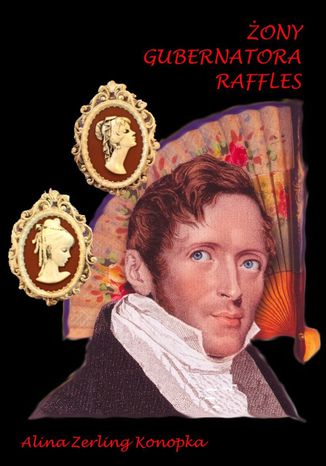 Żony gubernatora Raffles Alina Zerling Konopka - okladka książki
