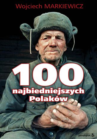 100 najbiedniejszych Polaków Wojciech Markiewicz - okladka książki