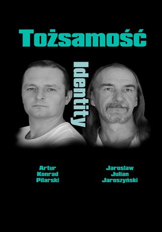 Tożsamość. Identity Artur Konrad Pilarski, Jarosław Julian Jaroszyński - okladka książki