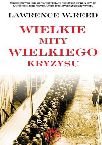 Wielkie mity wielkiego kryzysu Lawrence W. Reed - okladka książki