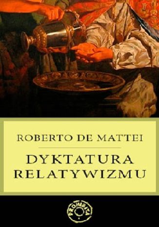 Dyktatura relatywizmu Roberto de Mattei - okladka książki