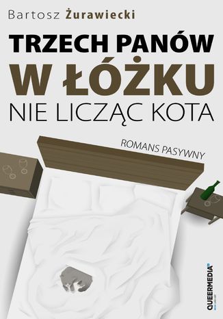 Trzech panów w łóżku, nie licząc kota. Romans pasywny Bartosz Żurawiecki - okladka książki