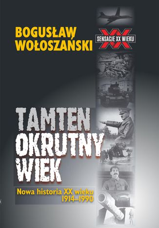 Tamten okrutny wiek Bogusław Wołoszański - okladka książki