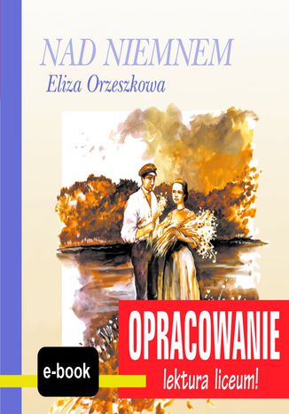 Nad Niemnem (Eliza Orzeszkowa) - opracowanie Andrzej I. Kordela - okladka książki