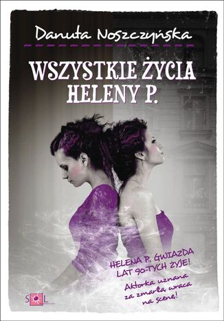 Wszystkie życia Heleny P Danuta Noszczyńska - okladka książki