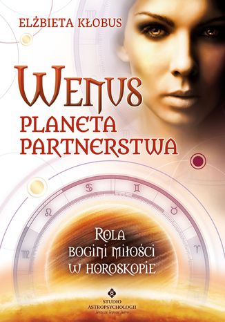 Wenus - planeta partnerstwa. Rola bogini miłości w horoskopie Elżbieta Kłobus - okladka książki