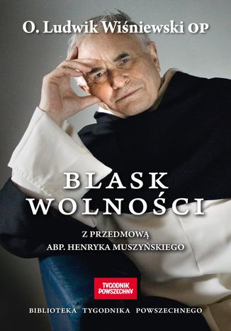 Blask wolności Ojciec Ludwik Wiśniewski OP - okladka książki