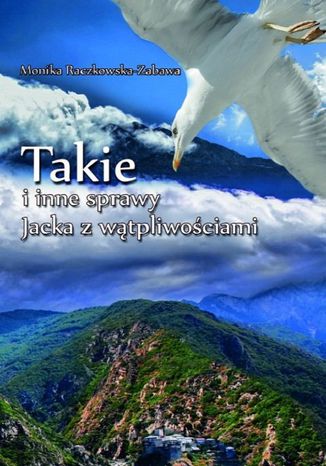 Takie i inne sprawy Jacka z wątpliwościami Monika Raczkowska-Zabawa - okladka książki