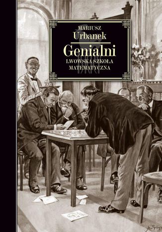 Genialni. Lwowska szkoła matematyczna Mariusz Urbanek - okladka książki
