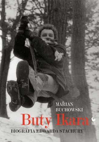 Buty Ikara. Biografia Edwarda Stachury Marian Buchowski - okladka książki