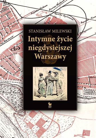 Intymne życie niegdysiejszej Warszawy Stanisław Milewski - okladka książki