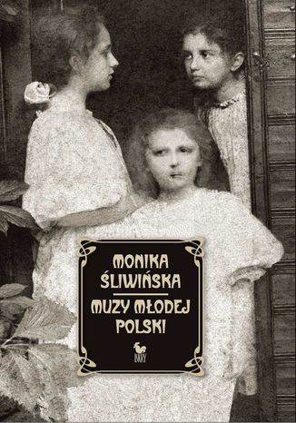 Muzy Młodej Polski. Życie i świat Marii, Zofii i Elizy Pareńskich Monika Śliwińska - okladka książki