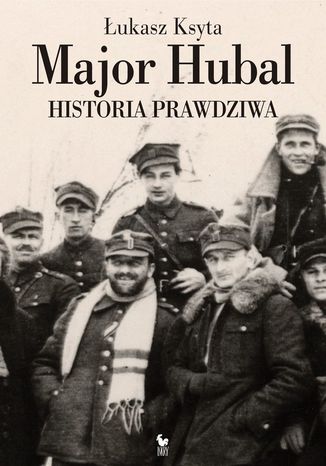 Major Hubal. Historia prawdziwa Łukasz Ksyta - okladka książki