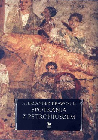Spotkania z Petroniuszem Aleksander Krawczuk - okladka książki