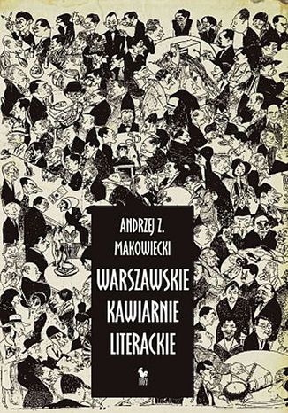 Warszawskie kawiarnie literackie Andrzej Z. Makowiecki - okladka książki