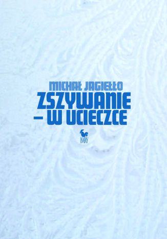 Zszywanie - w ucieczce Michał Jagiełło - okladka książki