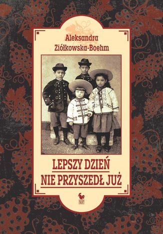 Lepszy dzień nie przyszedł już Aleksandra Ziółkowska-Boehm - okladka książki