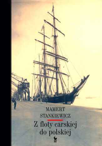 Z floty carskiej do polskiej Mamert Stankiewicz - okladka książki