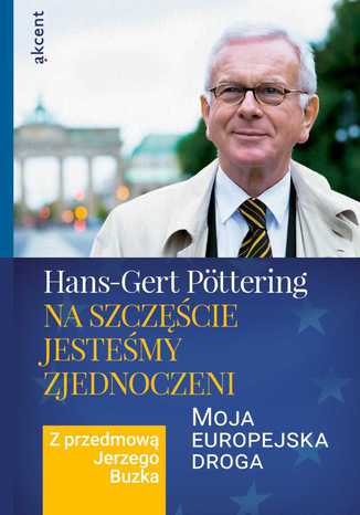 Na szczęście jesteśmy zjednoczeni. Moja europejska droga Hans-Gert Pöttering - okladka książki