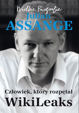 Julian Assange. Człowiek, który rozpętał WikiLeaks Carsten Görig, Kathrin Nord - okladka książki