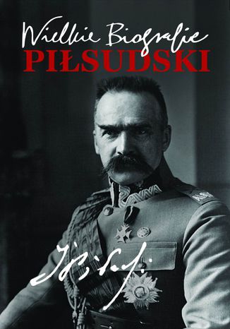 Piłsudski. Wielkie Biografie Katarzyna Fiołka - okladka książki
