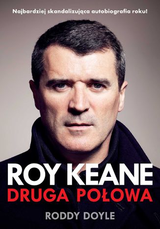 Roy Keane. Druga połowa Roddy Doyle - okladka książki