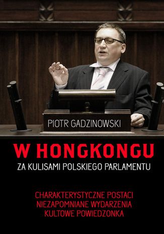W Hongkongu. Za kulisami polskiego parlamentu Piotr Gadzinowski - okladka książki