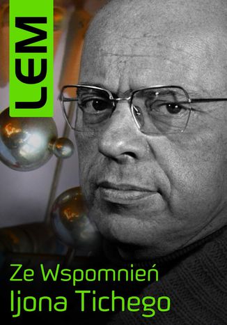 Ze wspomnień Ijona Tichego Stanisław Lem - okladka książki