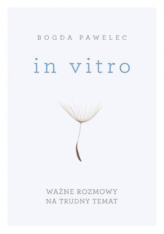 In vitro. Ważne rozmowy na trudny temat Bogda Pawelec - okladka książki