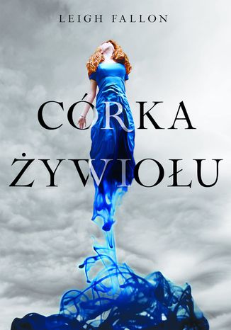 Córka żywiołu Leigh Fallon - okladka książki