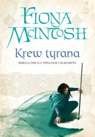 Krew tyrana. Księga II Trylogii Valisarów Fiona McIntosh - okladka książki
