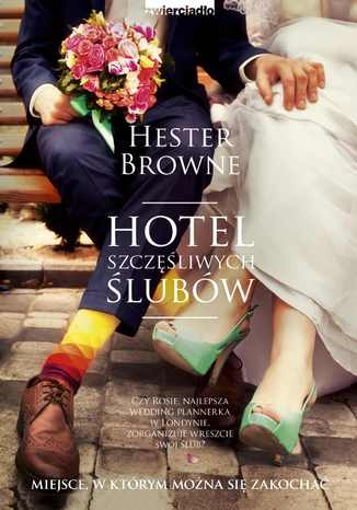 Hotel szczęśliwych ślubów Hester Browne - okladka książki